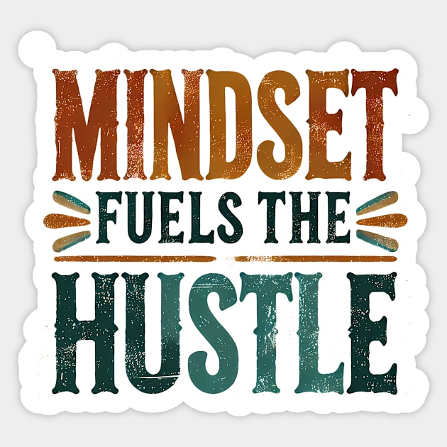 Motivational Quote, Mindset Fuels the Hustle, Success Sticker by logiamerch